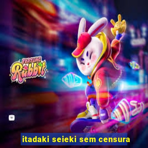 itadaki seieki sem censura